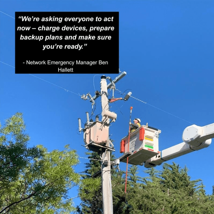 Make preparing for power outages part of your emergency plan: https://www.powercor.com.au/power-outages-and-emergencies/emergency/ 